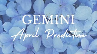 GEMINI April 2023 Tarot Prediction (Sun/Moon/Rising)
