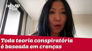 #ThaísOyama: Toda teoria conspiratória é baseada em crenças e não em fatos.