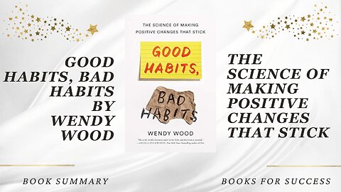 Good Habits, Bad Habits: The Science of Making Positive Changes That Stick by Wendy Wood. Summary