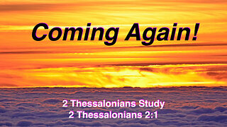 Coming Again! 2 Thessalonians 2:1