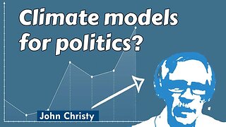 John Christy: Climate models for politics?..."A bridge too far"