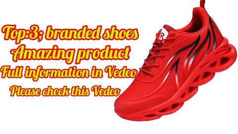 Amazing new products top 3 branded shoes