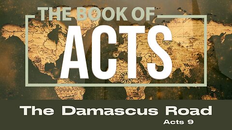 Acts 9 - The Damascus Road