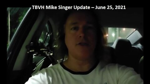 TBVH Mike Singer Update - June 25, 2021