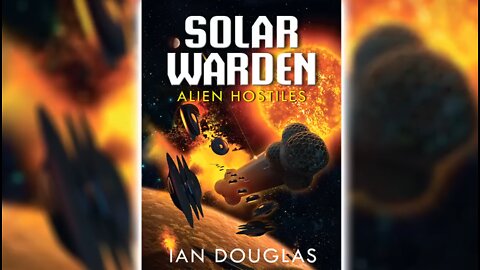 Audio Book: Solar Warden - Alien Hostiles 1/2 - Science Fiction... Or Is It?