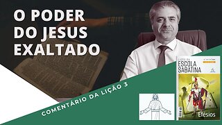 LIÇÃO 3 - O poder do Jesus exaltado em EFÉSIOS - Leandro Quadros - Escola Sabatina 2023