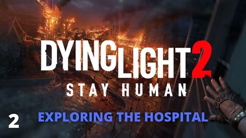 Exploring The Hospital - Dying Light 2 - 2