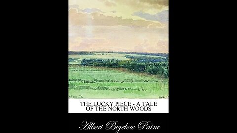 The Lucky Piece: A Story of the North Woods by Albert Bigelow Paine - Audiobook