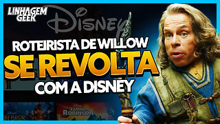 ROTEIRISTA DE WILLOW SE REVOLTA COM A DISNEY