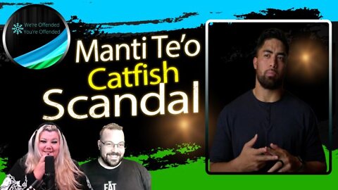 Ep# 184 Manti Te'o catfish scandal | We're Offended You're Offended Podcast