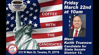How will Lake County FL Senate Dist. 13 candidate Keith Truenow act in your interests - WATCH this!