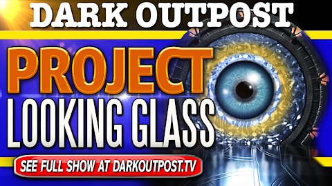 Dark Outpost 11-20-2020 Project Looking Glass