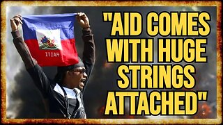 Haiti Aid BLOCKED: Do Haitians Want US 'Help' - w/ Danny Shaw