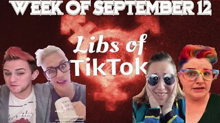 Libs of Tik-Tok: Week of September 12th