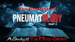 +20 PNEUMATOLOGY, Part 2: A Study of The Holy Spirit