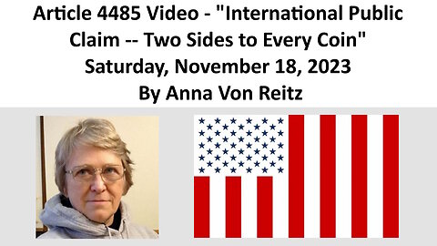 Article 4485 Video - International Public Claim -- Two Sides to Every Coin By Anna Von Reitz