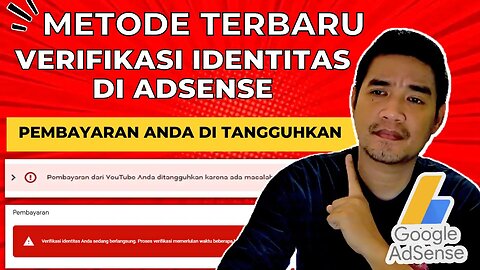 CARA TERBARU VERIFIKASI IDENTITAS DI GOOGLE ADSENSE KARENA PEMBAYARAN ANDA DITANGGUHKAN