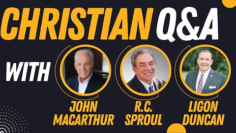 Christianity Questions & Answers | Pastors John MacArthur & R.C. Sproul