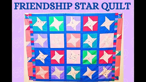Made a Friendship Star Quilt - Quick, Easy & Beginner Friendly