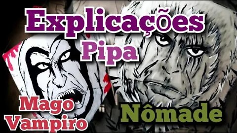 Explicações Pipa Nômade e Mago Vampiro 🦇