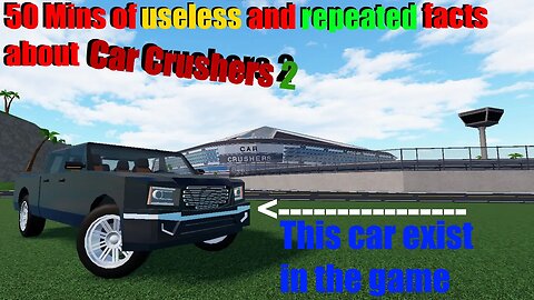 Car Crushers 2 - Uesless and Repeated Information (50 Mins)
