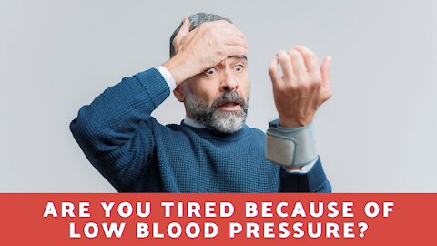Are You Tired Because of Low Blood Pressure?