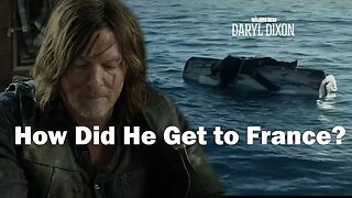 The Walking Dead Daryl Dixon - HOW He Gets to France - Explained!