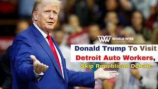 Donald Trump To Visit Detroit Auto Workers, Skip Republican Debate-World-Wire
