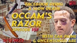 Occam’s Razor Ep. 157 with Zak Paine & Uncensored Abe - The Death Of Facebook