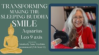 Aquarius 9. Leo 9.Transforming, Making the Sleeping Buddha Smile. Astrology. Symbol. Podcast. Sabian