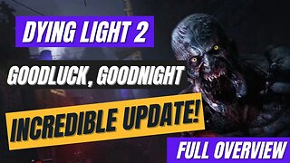 New Dying Light 2 Update IS ABSOLUTELY NUTS!