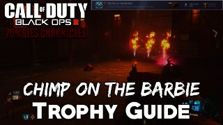 "Chimp On The Barbie" Trophy/Achievement Guide - Zombies Chronicles (Black Ops 3 Zombies)