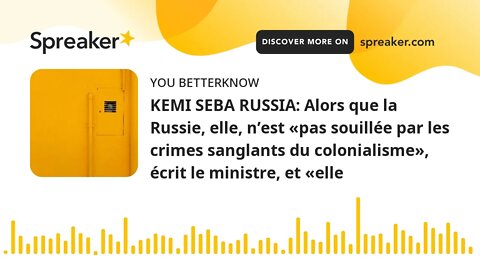 KEMI SEBA RUSSIA: Alors que la Russie, elle, n’est «pas souillée par les crimes sanglants du colonia