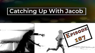 Catching Up with Jacob episode 187