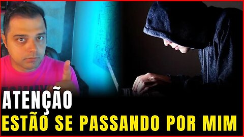 ATENÇÃO | Estão se passando por mim!