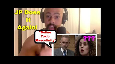 She Asks Jordan Peterson About Toxic Masculinity But Can't Define It Reaction!