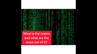 What is the matrix and what are the ways out of it?