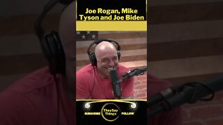 Joe Rogan, Mike Tyson and Joe Biden