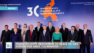 Trump Accepts Invitation To Place He Has Visited For Only ’13 Minutes’