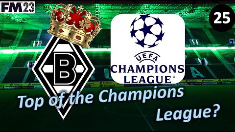 Top of the Champions League Table? l Football Manager 23 l Borussia M'gladbach Episode 25