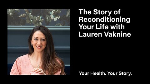 The Story of Reconditioning Your Life with Lauren Vaknine
