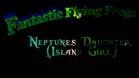 Neptune's Daughter (Island Girl) - The Fantastic Flying Frogs