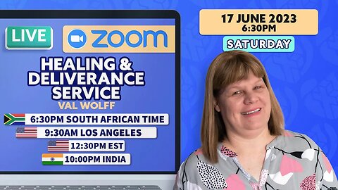 Live ZOOM Healing & Deliverance Prayer with Val Wolff, SATURDAY, 17 June 2023 at 6:30pm SA Time