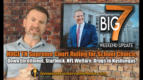 HUGE TN School Choice Supreme Court Ruling, Starbuck, NFL Welfare, Nashvegas Drugs - The Big 7!