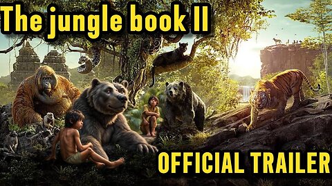 'The Jungle Book ii ' Mowgli: King of the Jungle | Official 1:30 -Minute Animated Trailer