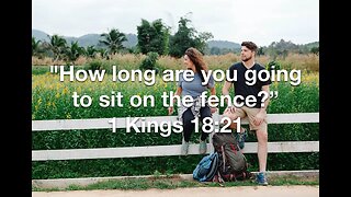 "How long are you going to sit on the fence?” - Part 1 - Bishop Ron Collett