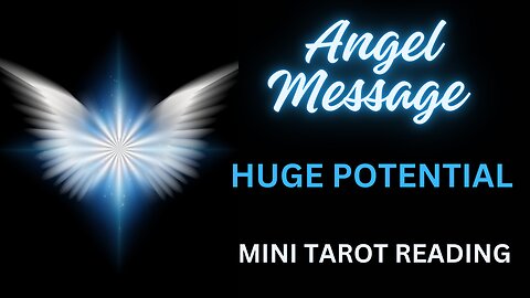 ANGEL MESSAGE ~ HUGE POTENTIAL ~ #MINI #TAROT #READING