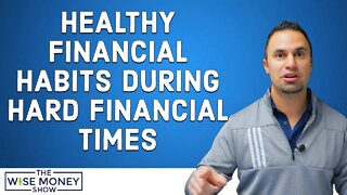 Healthy Financial Habits During Stressful Financial Times
