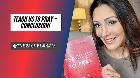 Teach Us to Pray ~ CONCLUSION