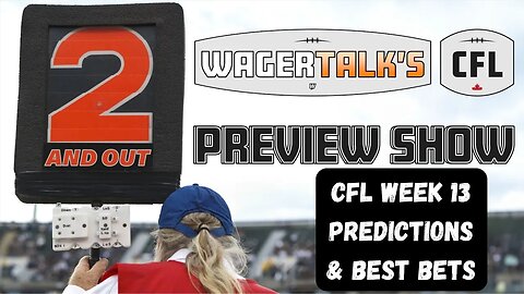 CFL Picks, Predictions and Odds | Canadian Football League Week 13 Free Plays | 2 And Out